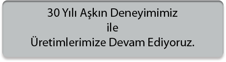 30 YILI AKIN DENEYMMZ LE RETME DEVAM EDYORUZ.